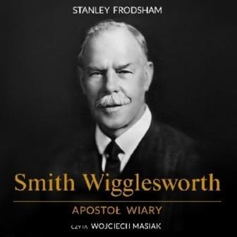 Wigglesworth, Smith - Apostoł wiary S. Frodsham - Wigglesworth- Apostoł wiary.jpg