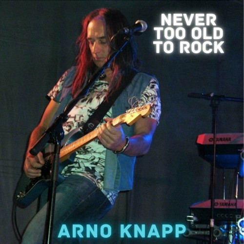 Arno Knapp - Never Too Old To Rock - 2024 - cover.jpg